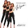 Tayler Jade - Tayler Jade (WYA) (Mikey Francis Remix) [Mikey Francis Remix] - Single